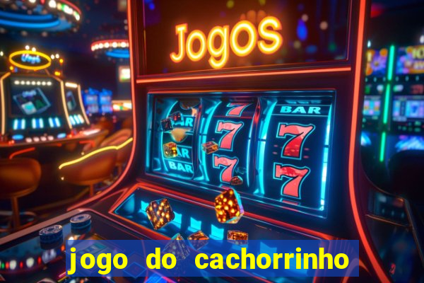 jogo do cachorrinho que ganha dinheiro